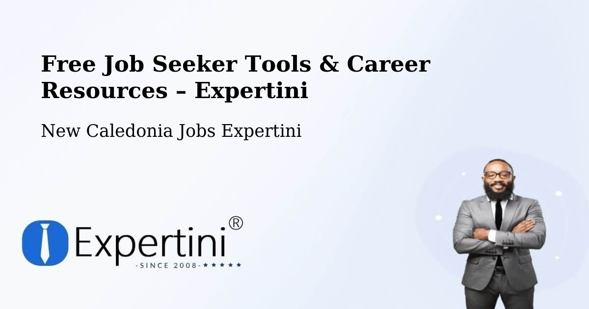 Free Job Seeker Tools & Career Resources – Wenghé - Wenghé, New Caledonia Jobs Expertini